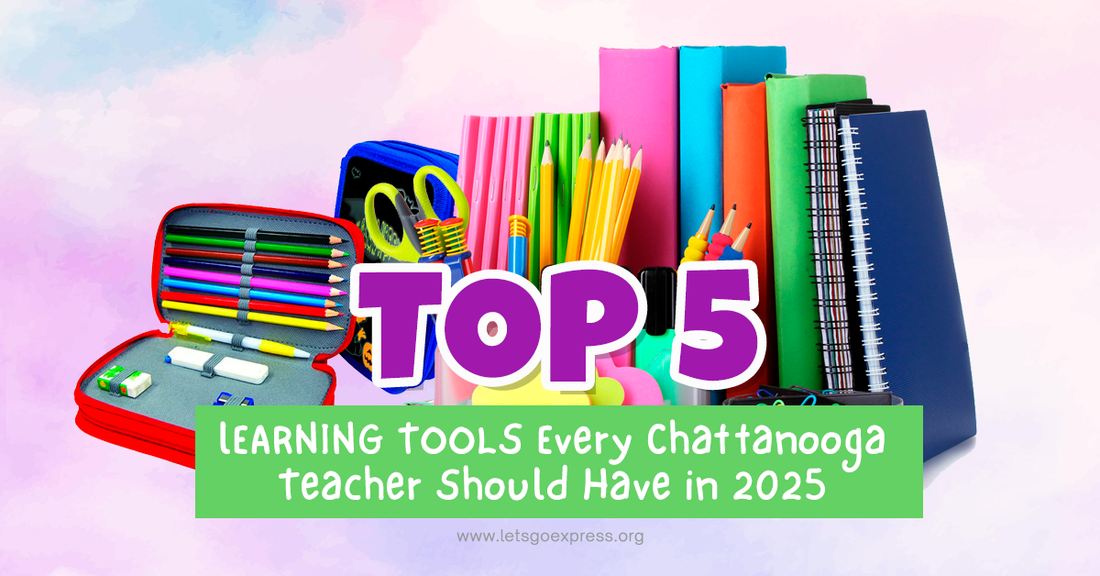 Top 5 Learning Tools Every Chattanooga Teacher Should Have in 2025